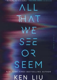 تصویر کتاب صوتی انگلیسی هر آنچه می‌بینیم یا به نظر می‌رسیم، اثر کن لیو 