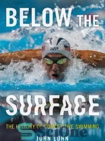 تصویر دانلود کتاب Below the Surface: The History of Competitive Swimming – زیر سطح: تاریخچه شنای رقابتی 