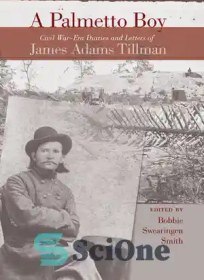 تصویر دانلود کتاب A Palmetto Boy: Civil War-Era Diaries and Letters of James Adams Tillman - A Palmetto Boy: خاطرات و نامه‌های جیمز آدامز تیلمن در دوران جنگ داخلی 