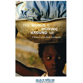 تصویر دانلود کتاب The World is Moving Around Me: A Memoir of the Haiti Earthquake جهان در اطراف من حرکت می کند: خاطراتی از زلزله هائیتی