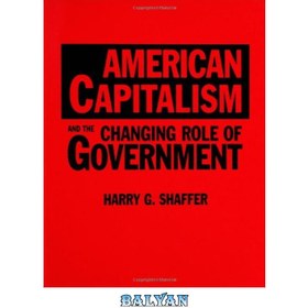 تصویر دانلود کتاب American Capitalism and the Changing Role of Government سرمایه داری آمریکایی و نقش در حال تغییر دولت