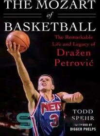 تصویر دانلود کتاب The Mozart of Basketball: The Remarkable Life and Legacy of Draen Petrovic - موتزارت بسکتبال: زندگی و میراث چشمگیر درااین پتروویچ 