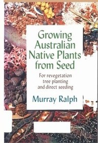 تصویر دانلود کتاب Growing Australian Native Plants From Seed: For Revegetation, Tree Planting and Direct Seeding ویرایش 2 کتاب انگلیسی رشد گیاهان بومی استرالیا از طریق بذر: برای رویش مجدد، کاشت درخت و بذر مستقیم ویرایش 2