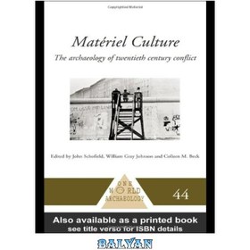 تصویر دانلود کتاب Materiel Culture: The Archaeology of Twentieth-Century Conflict فرهنگ مادی: باستان شناسی تعارضات قرن بیستم