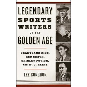 تصویر کتاب زبان اصلی Legendary Sports Writers of the Golden Age اثر Lee Congdon 