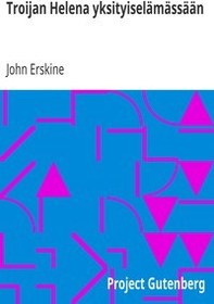 تصویر کتاب Troijan Helena yksityiselämässään by John Erskine نسخه کامل 