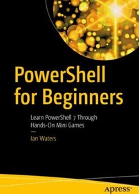 تصویر کتاب PowerShell for Beginners: Learn PowerShell 7 Through Hands-On Mini Games نسخه کامل 