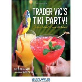 تصویر دانلود کتاب Trader Vic's Tiki Party!: Cocktails and Food to Share with Friends 