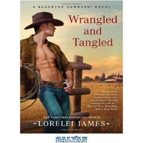 تصویر دانلود کتاب Wrangled and Tangled (Blacktop Cowboys #3) درهم و برهم (کاوبوی تاپ سیاه شماره 3)