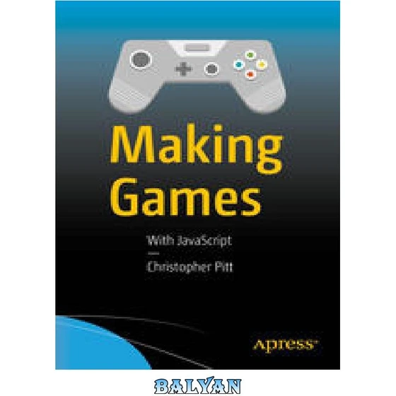 making things smart - javascript for microcontrollers... خرید و قیمت دانلود کتاب Making Games: With JavaScript | ترب