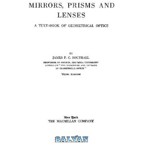 تصویر دانلود کتاب Mirrors, Prisms and Lenses. A Textbook of Geometrical Optics آینه ها، منشورها و عدسی ها. کتاب درسی اپتیک هندسی