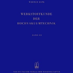 تصویر دانلود کتاب Werkstoffkunde der Hochvakuumtechnik - Band III - Hilfswerkstoffe ویرایش 1 کتاب آلمانی علم مواد فناوری خلا vac بالا - جلد سوم - مواد کمکی ویرایش 1