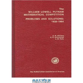 تصویر دانلود کتاب The William Lowell Putnam mathematical competition: Problems and solutions 1938-1964 مسابقه ریاضی ویلیام لوول پاتنم: مسائل و راه حل ها 1938-1964