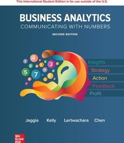 تصویر Business Analytics: Communicating with Numbers Second Edition, Sanjiv Jaggia, Kevin Lertwachara, Alison Kelly, Leida Chen, 978-1-265-08768-5, 978-1265087685, 9781265087685, 9781265750640, 978-1265750640