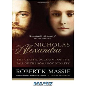 تصویر دانلود کتاب Nicholas and Alexandra- The Classic Account of the Fall of the Romanov Dynasty نیکلاس و الکساندرا - روایت کلاسیک از سقوط سلسله رومانوف