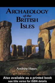 تصویر دانلود کتاب Archaeology of the British Isles ویرایش 1 کتاب انگلیسی باستان شناسی جزایر انگلیس ویرایش 1