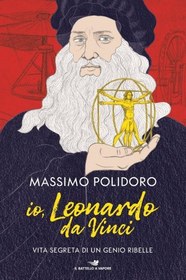 تصویر دانلود کتاب Io, Leonardo da Vinci. Vita segreta di un genio ribelle 2019 کتاب 2019