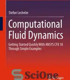 تصویر دانلود کتاب Computational Fluid Dynamics: Getting Started Quickly With ANSYS CFX 18 Through Simple Examples – دینامیک سیالات محاسباتی: شروع سریع با ANSYS CFX 18 از طریق مثال های ساده 