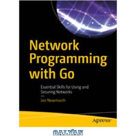 تصویر دانلود کتاب برنامه نویسی شبکه با Go: مهارت های ضروری برای استفاده و ایمن سازی شبکه ها - Network Programming with Go: Essential Skills for Using and Securing Networks Network Programming with Go: Essential Skills for Using and Securing Networks