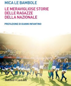 تصویر دانلود کتاب Non Pettinavamo Mica Le Bambole;Le Meravigliose Storie Delle Ragazze Della Nazionale 2019 کتاب 2019