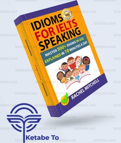 تصویر کتاب ایدیومز فور ایلتس اسپیکینگ Idioms For IELTS Speaking 