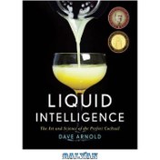 تصویر دانلود کتاب Liquid intelligence : the art and science of the perfect cocktail First edition کتاب انگلیسی هوش مایع: هنر و علم یک کوکتل عالی First edition