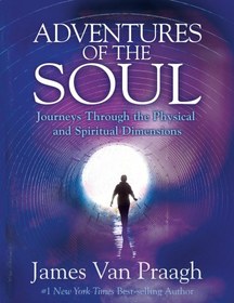 تصویر دانلود کتاب Adventures of the soul : journeys through the physical and spiritual dimensions 2014 کتاب انگلیسی ماجراهای روح: سفر از طریق ابعاد فیزیکی و معنوی 2014