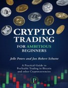 تصویر کتاب Crypto Trading for Ambitious Beginners A Practical Guide to Profitable Trading in Bitcoin and other Cryptocurrencies 