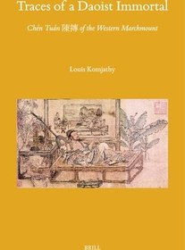 تصویر دانلود کتاب انگلیسی ردپای یک جاودانه دائوئیست: چن تون ?? مارسمونت غربی (Sinica Leidensia, 163) 2024 Traces of a Daoist Immortal: Chen Tuan ?? of the Western Marchmount (Sinica Leidensia, 163)