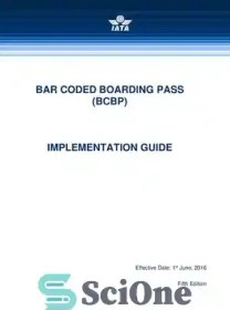 تصویر دانلود کتاب IATA Bar Coded Boarding Pass (BCBP) Implementation Guide – 5th Edition – 2016 – راهنمای پیاده‌سازی کارت پرواز با کد یاتا (BCBP) – ویرایش پنجم – ۲۰۱۶ 