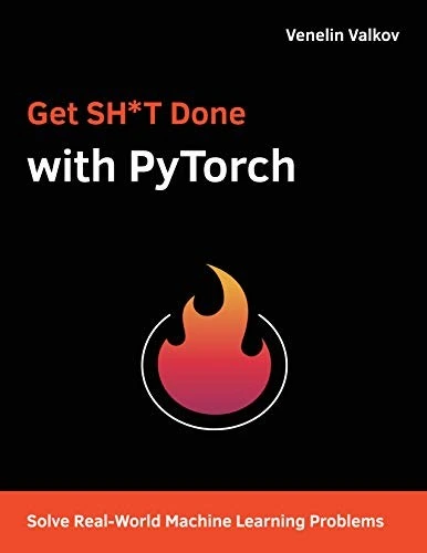 خرید و قیمت کتاب Get SH*T Done with PyTorch: Solve Real-World Machine ...