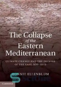 تصویر دانلود کتاب The collapse of the eastern Mediterranean : climate change and the decline of the East, 950-1072 - فروپاشی مدیترانه شرقی: تغییرات آب و هوا و زوال شرق، 950-1072 