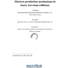 تصویر دانلود کتاب Electron Production Mechanisms in Heavy Ion-Atom Collisions مکانیسم های تولید الکترون در برخوردهای سنگین یون-اتم