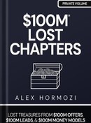 تصویر دانلود کتاب $100M LOST CHAPTERS: Lost Treasures from $100M Offers, $100M Leads, and $100M Money Models (Acquisition.com $100M Series) by Alex Hormozi 