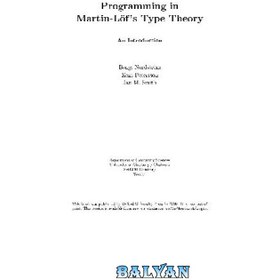 تصویر دانلود کتاب Programming in Martin-Lof's Type Theory: An Introduction برنامه نویسی در نظریه نوع مارتین-لوف: مقدمه