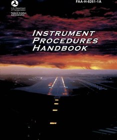 تصویر دانلود کتاب Instrument Procedures Handbook: FAA-H-8261-1A (FAA Handbooks) 2nd کتاب انگلیسی راهنمای رویه ابزار: FAA-H-8261-1A (راهنمای FAA) 2nd