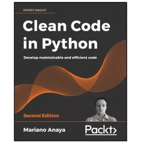 تصویر کتاب Clean Code in Python - Second Edition اثر Mariano Anaya 