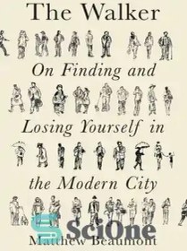 تصویر دانلود کتاب The Walker : On Finding and Losing Yourself in the Modern City - واکر: در یافتن و گم شدن خود در شهر مدرن 
