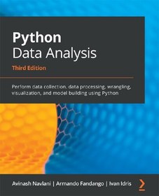 تصویر Python Data Analysis: Perform data collection, data processing, wrangling, visualization, model building using Python Avinash Navlani, Armando Fandango, Ivan Idris, 9781789955248