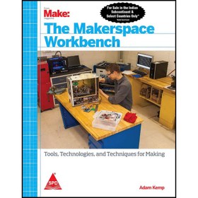 تصویر کتاب The Makerspace Workbench اثر Adam Kemp انتشارات Shroff Publishers &amp; Distributors Pvt Ltd 