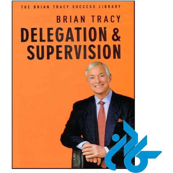 خرید و قیمت Delegation and Supervision The Brian Tracy Success Library ...