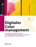 تصویر دانلود کتاب Digitales Colormanagement: Grundlagen und Strategien zur Druckproduktion mit ICC-Profilen, der ISO 12647-2 und PDF/X-1a ویرایش 3 کتاب آلمانی مدیریت رنگ دیجیتال: اصول و استراتژی‌های تولید چاپ با نمایه‌های ICC، ISO 12647-2 و PDF/X-1a ویرایش 3