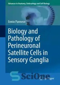 تصویر دانلود کتاب Biology and Pathology of Perineuronal Satellite Cells in Sensory Ganglia - زیست شناسی و آسیب شناسی سلول های ماهواره ای اطراف عصبی در گانگلیون های حسی 