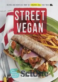 تصویر دانلود کتاب Street Vegan: Recipes and Dispatches from The Cinnamon Snail Food Truck - خیابان وگان: دستور العمل ها و ارسال ها از کامیون غذای حلزون دارچینی 