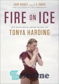 تصویر دانلود کتاب Fire on ice: the exclusive inside story of tonya harding - Fire on Ice: داستان منحصر به فرد درون تونیا هاردینگ 