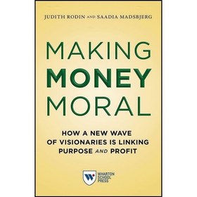 تصویر کتاب زبان اصلی Making Money Moral اثر Judith Rodin and Saadia Madsbjerg 