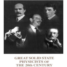 تصویر دانلود کتاب Great Solid State Physicists of the 20th Century فیزیکدانان بزرگ حالت جامد قرن بیستم