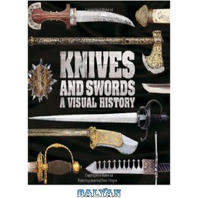 تصویر دانلود کتاب Knives and Swords: A Visual History 