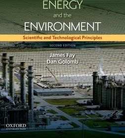 تصویر کتاب Energy and The Environment: Scientific and Technological Principles (MIT-Pappalardo Series in Mechanical Engineering), 2nd Edition - Original PDF دانلود pdf کتاب Energy and The Environment: Scientific and Technological Principles (MIT-Pappalardo Series in Mechanical Engineering), 2nd Edition - Original PDF