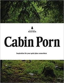 تصویر خرید کتاب Cabin Porn: Inspiration for Your Quiet Place Somewhere 